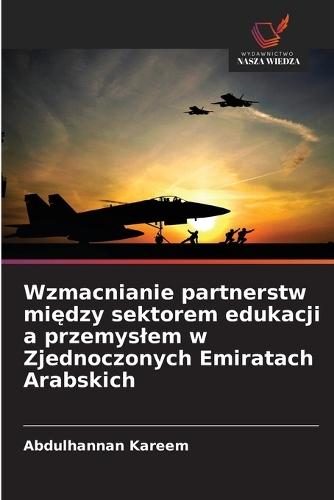 Wzmacnianie partnerstw między sektorem edukacji a przemyslem w Zjednoczonych Emiratach Arabskich