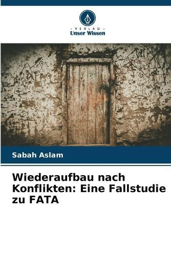 Wiederaufbau nach Konflikten: Eine Fallstudie zu FATA