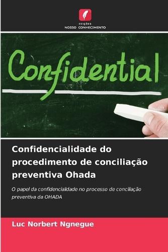 Confidencialidade do procedimento de conciliação preventiva Ohada