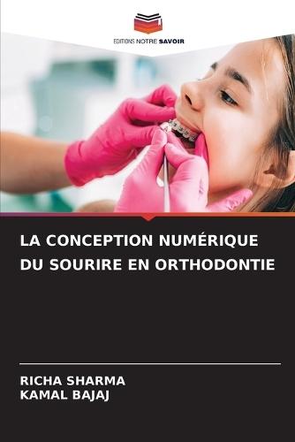 La Conception Numérique Du Sourire En Orthodontie
