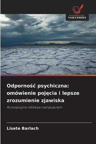 Odpornośc psychiczna: omówienie pojęcia i lepsze zrozumienie zjawiska