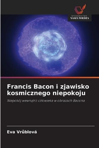 Francis Bacon i zjawisko kosmicznego niepokoju