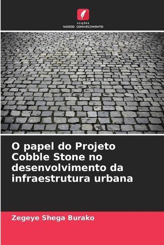 O papel do Projeto Cobble Stone no desenvolvimento da infraestrutura urbana