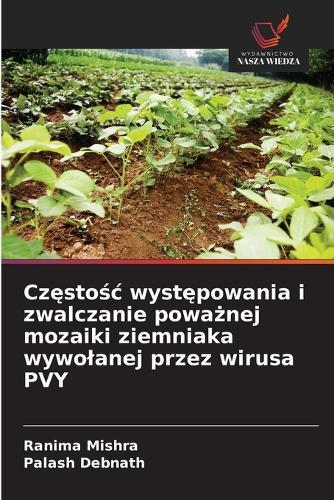 Częstośc występowania i zwalczanie poważnej mozaiki ziemniaka wywolanej przez wirusa PVY