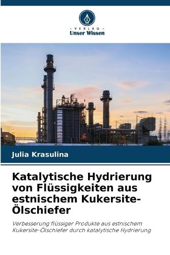 Katalytische Hydrierung von Flüssigkeiten aus estnischem Kukersite-Ölschiefer