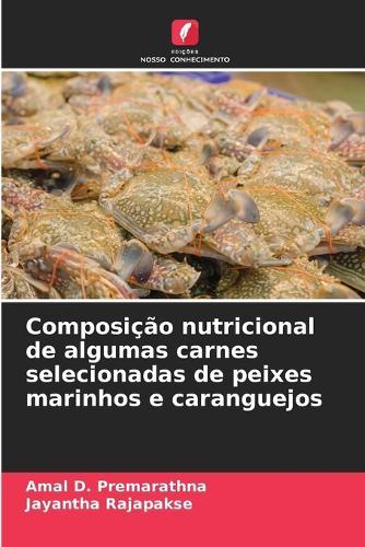 Composição nutricional de algumas carnes selecionadas de peixes marinhos e caranguejos