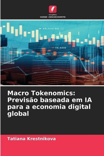 Macro Tokenomics: Previsão baseada em IA para a economia digital global