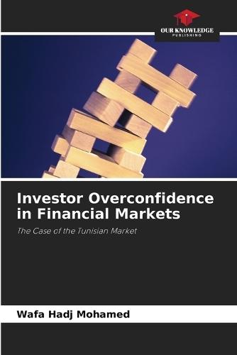 Investor Overconfidence in Financial Markets