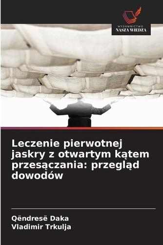 Leczenie pierwotnej jaskry z otwartym kątem przesączania: przegląd dowodów