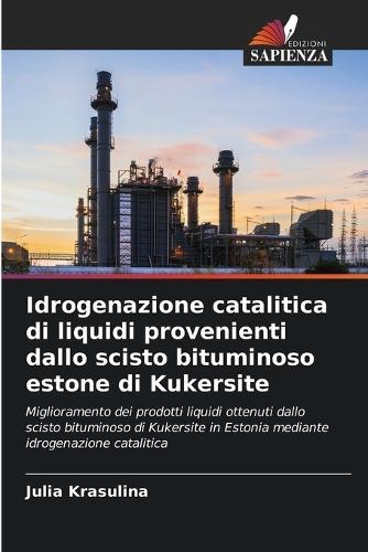 Idrogenazione catalitica di liquidi provenienti dallo scisto bituminoso estone di Kukersite