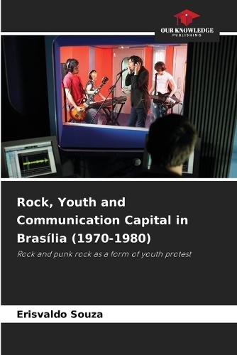 Rock, Youth and Communication Capital in Brasília (1970-1980)
