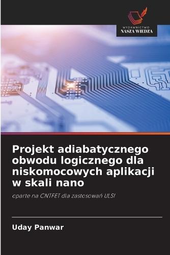 Projekt adiabatycznego obwodu logicznego dla niskomocowych aplikacji w skali nano