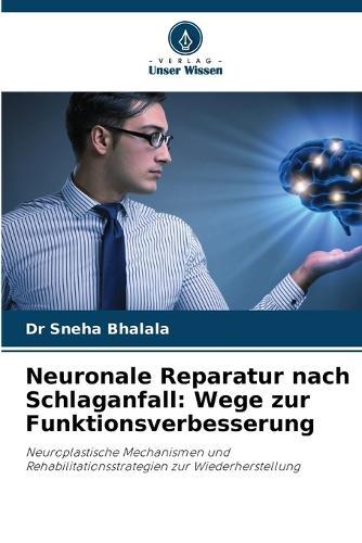 Neuronale Reparatur nach Schlaganfall: Wege zur Funktionsverbesserung
