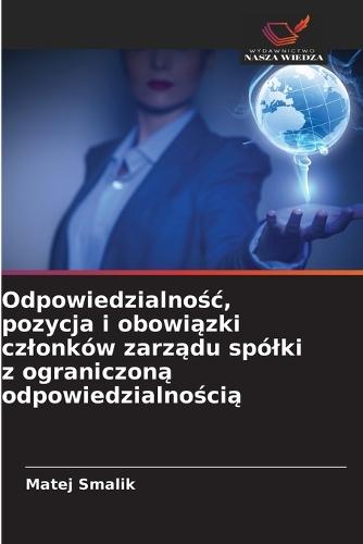 Odpowiedzialnośc, pozycja i obowiązki czlonków zarządu spólki z ograniczoną odpowiedzialnością