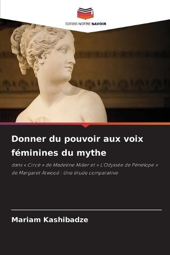 Donner du pouvoir aux voix féminines du mythe
