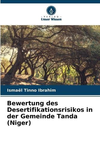 Bewertung des Desertifikationsrisikos in der Gemeinde Tanda (Niger)