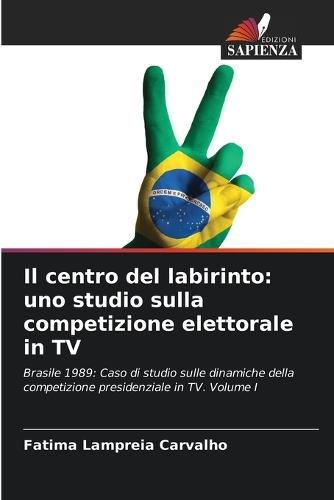 Il centro del labirinto: uno studio sulla competizione elettorale in TV