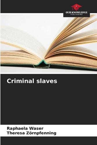 Criminal slaves