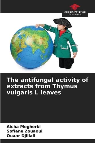 The antifungal activity of extracts from Thymus vulgaris L leaves