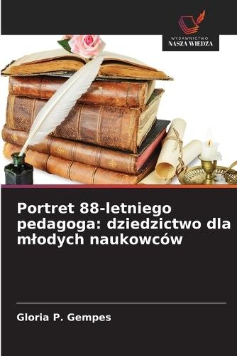 Portret 88-letniego pedagoga: dziedzictwo dla mlodych naukowców