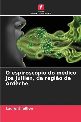 O espiroscópio do médico Jos Jullien, da região de Ardèche