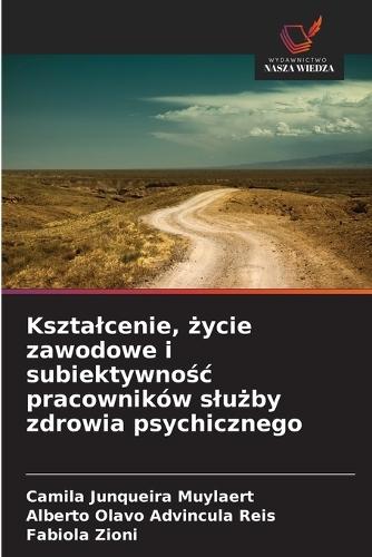 Ksztalcenie, życie zawodowe i subiektywnośc pracowników slużby zdrowia psychicznego