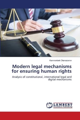 Modern legal mechanisms for ensuring human rights