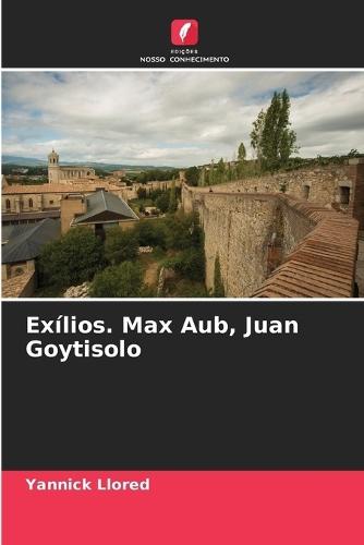 Exílios. Max Aub, Juan Goytisolo