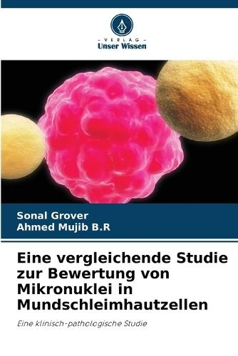 Eine vergleichende Studie zur Bewertung von Mikronuklei in Mundschleimhautzellen