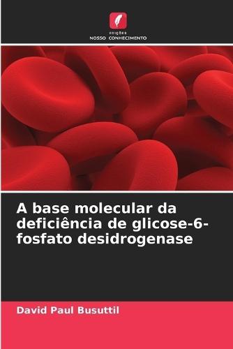 A base molecular da deficiência de glicose-6-fosfato desidrogenase