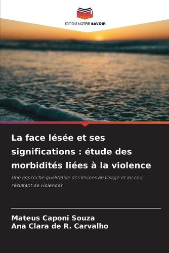 La face lésée et ses significations: étude des morbidités liées à la violence