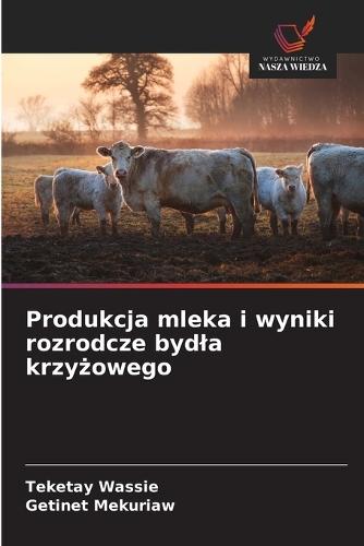 Produkcja mleka i wyniki rozrodcze bydla krzyżowego