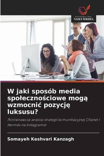 W jaki sposób media spolecznościowe mogą wzmocnic pozycję luksusu?