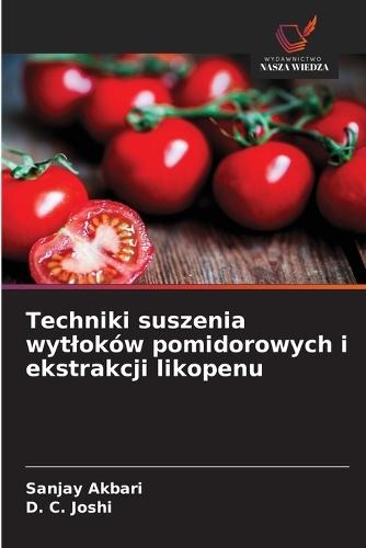 Techniki suszenia wytloków pomidorowych i ekstrakcji likopenu