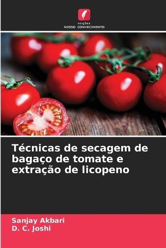 Técnicas de secagem de bagaço de tomate e extração de licopeno
