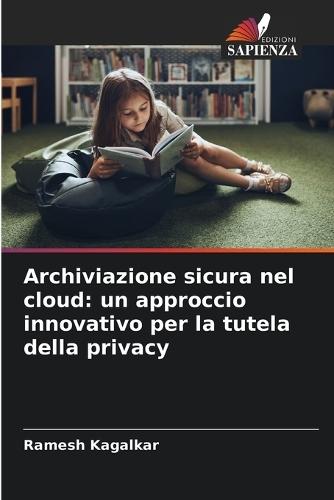 Archiviazione sicura nel cloud: un approccio innovativo per la tutela della privacy