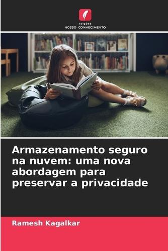 Armazenamento seguro na nuvem: uma nova abordagem para preservar a privacidade