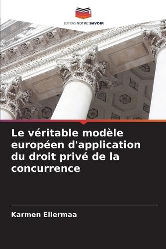 Le véritable modèle européen d'application du droit privé de la concurrence