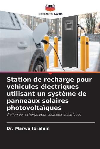 Station de recharge pour véhicules électriques utilisant un système de panneaux solaires photovoltaïques