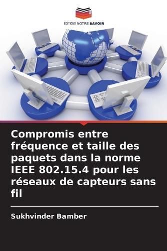 Compromis entre fréquence et taille des paquets dans la norme IEEE 802.15.4 pour les réseaux de capteurs sans fil