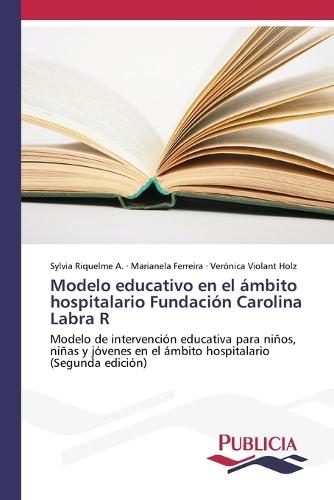 Modelo educativo en el ámbito hospitalario Fundación Carolina Labra R