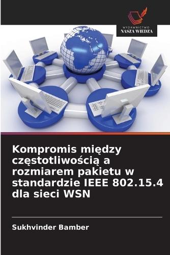 Kompromis między częstotliwością a rozmiarem pakietu w standardzie IEEE 802.15.4 dla sieci WSN