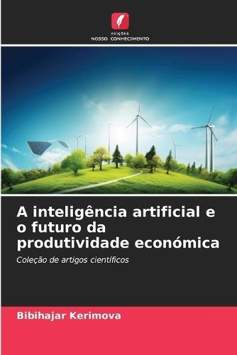 A inteligência artificial e o futuro da produtividade económica, ISBN ...