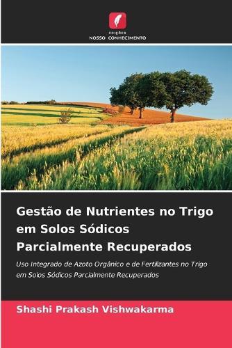 Gestão de Nutrientes no Trigo em Solos Sódicos Parcialmente Recuperados
