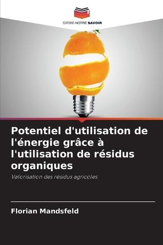Potentiel d'utilisation de l'énergie grâce à l'utilisation de résidus organiques