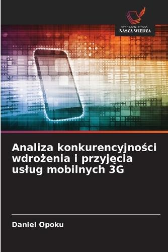 Analiza konkurencyjności wdrożenia i przyjęcia uslug mobilnych 3G