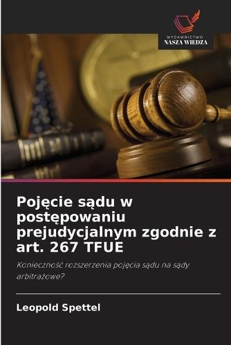 Pojęcie sądu w postępowaniu prejudycjalnym zgodnie z art. 267 TFUE