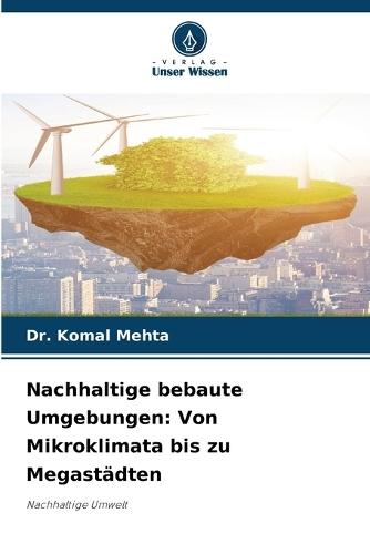 Nachhaltige bebaute Umgebungen: Von Mikroklimata bis zu Megastädten