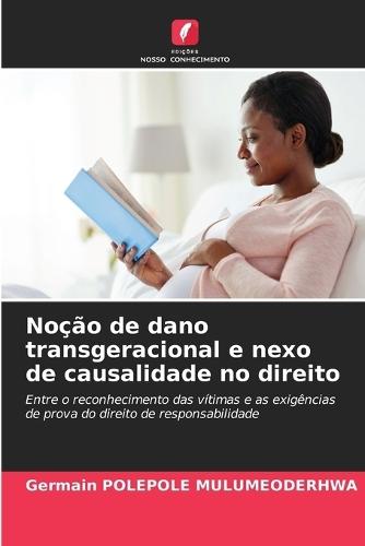 Noção de dano transgeracional e nexo de causalidade no direito