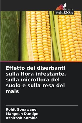 Effetto dei diserbanti sulla flora infestante, sulla microflora del suolo e sulla resa del mais